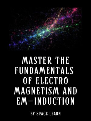 cover image of Master the Fundamentals of Electromagnetism and EM-Induction